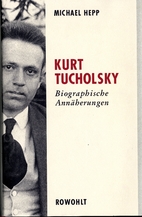 Kurt Tucholsky: Biographische Annäherungen…
