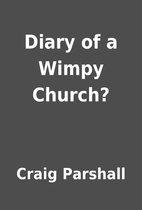 Diary of a Wimpy Church? by Craig Parshall