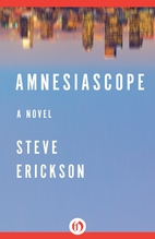 Amnesiascope by Steve Erickson