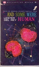 And Some Were Human by Lester Del Rey
