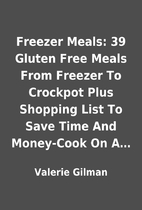 Freezer Meals: 39 Gluten Free Meals From…