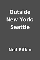 Outside New York: Seattle by Ned Rifkin