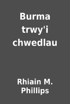 Burma trwy'i chwedlau by Rhiain M. Phillips