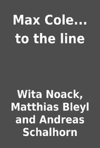 Max Cole... to the line by Wita Noack,…