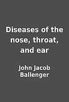 Diseases of the nose, throat, and ear by…