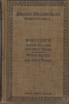 Snow-bound, Among the hills, Songs of labor,…