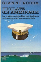 Fucilate gli ammiragli: la tragedia della…