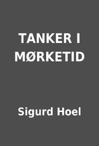 TANKER I MØRKETID by Sigurd Hoel