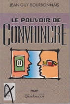 Le pouvoir de convaincre by Jean-Guy…