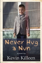 Never hug a nun by Kevin Killeen