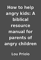 How to help angry kids: A biblical resource…