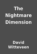 The Nightmare Dimension by David Witteveen