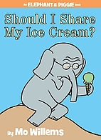 Should I Share My Ice Cream? by Mo Willems Should I Share My Ice Cream? by Mo Willems