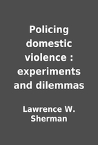 Policing domestic violence : experiments and…