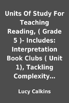 Units Of Study For Teaching Reading, ( Grade…