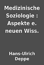 Medizinische Soziologie : Aspekte e. neuen…