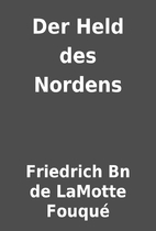 Der Held des Nordens by Friedrich Bn de…