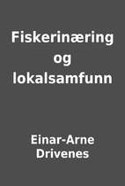 Fiskerinæring og lokalsamfunn by Einar-Arne…