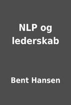 NLP og lederskab by Bent Hansen