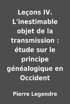 Leçons IV. L'inestimable objet de la…