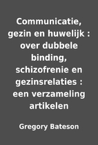 Communicatie, gezin en huwelijk : over…