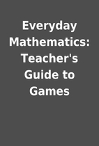 Everyday Mathematics: Teacher's Guide to…