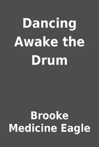 Dancing Awake the Drum by Brooke Medicine…