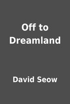Off to Dreamland by David Seow