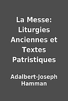 La Messe: Liturgies Anciennes et Textes…