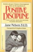 Positive Discipline by Jane Nelsen Ed.D.