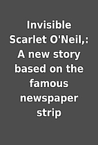Invisible Scarlet O'Neil,: A new story…
