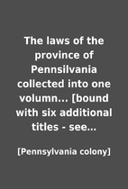 The laws of the province of Pennsilvania…