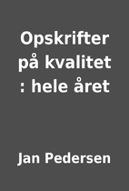 Opskrifter på kvalitet : hele…