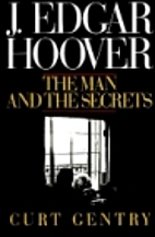 J. Edgar Hoover: The Man and the Secrets by…