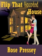 Flip That Haunted House by Rose Pressey