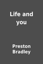 Life and you by Preston Bradley