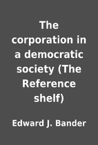 The corporation in a democratic society (The…