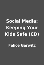 Social Media: Keeping Your Kids Safe (CD) by…