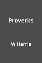 Proverbs by W Harris