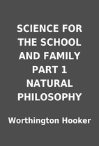 SCIENCE FOR THE SCHOOL AND FAMILY PART 1…