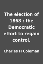 The election of 1868 : the Democratic effort…