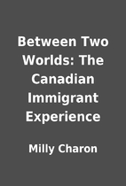 Between Two Worlds: The Canadian Immigrant…
