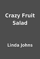 Crazy Fruit Salad by Linda Johns