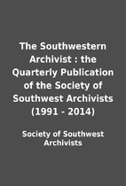 The Southwestern Archivist : the Quarterly…