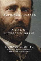 American Ulysses: A Life of Ulysses S. Grant…