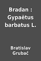 Bradan : Gypaëtus barbatus L. by Bratislav…