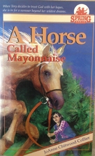 A Horse Called Mayonnaise by JoAnne Chitwood…