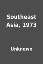 Southeast Asia, 1973 by Unknown