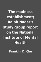 The madness establishment; Ralph Nader's…