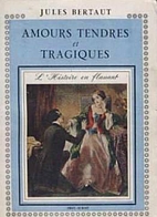 Amours tendres et tragiques by Jules Bertaut